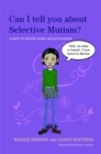 Can I tell you about Selective Mutism? : A Guide for Friends, Family and Professionals - Book
