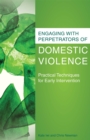 Engaging with Perpetrators of Domestic Violence : Practical Techniques for Early Intervention - Book