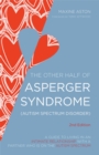 The Other Half of Asperger Syndrome (Autism Spectrum Disorder) : A Guide to Living in an Intimate Relationship with a Partner Who is on the Autism Spectrum - Book