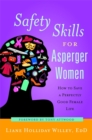 Safety Skills for Asperger Women : How to Save a Perfectly Good Female Life - Book