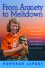 From Anxiety to Meltdown : How Individuals on the Autism Spectrum Deal with Anxiety, Experience Meltdowns, Manifest Tantrums, and How You Can Intervene Effectively - Book