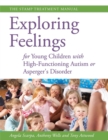 Exploring Feelings for Young Children with High-Functioning Autism or Asperger's Disorder : The Stamp Treatment Manual - Book