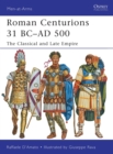 Roman Centurions 31 BC–AD 500 : The Classical and Late Empire - Book