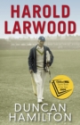 Harold Larwood : the Ashes Bowler who wiped out Australia - eBook