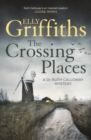 The Crossing Places : The first book in the megaselling Ruth Galloway series - eBook