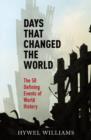 Days That Changed the World : The 50 Defining Events of World History - eBook