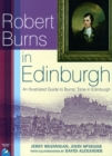 Robert Burns in Edinburgh : An Illustrated Guide to Burns' Time in Edinburgh - Book