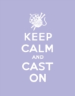 Keep Calm Cast On : Good Advice for Knitters - eBook