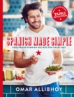 Spanish Made Simple : 100 Foolproof Spanish Recipes for Every Day - eBook