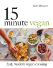 15-Minute Vegan : Fast, modern vegan cooking - Book