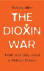 The Dioxin War : Truth and Lies About a Perfect Poison - eBook
