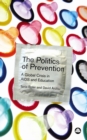 The Politics of Prevention : A Global Crisis in AIDS and Education - eBook