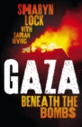 Gaza : Beneath the Bombs - eBook
