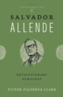 Salvador Allende : Revolutionary Democrat - eBook