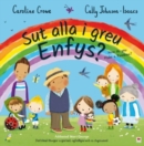 Sut Alla i Greu Enfys? / How Do You Make a Rainbow? - eBook