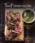 Feast from the Fire : 65 Summer Recipes to Cook and Share Outdoors - Book