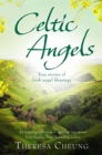 Celtic Angels : True stories of Irish Angel Blessings - eBook