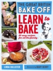 Great British Bake Off: Learn to Bake : 80 easy recipes for all the family - Book