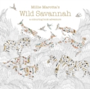 Millie Marotta's Wild Savannah : a colouring book adventure - Book