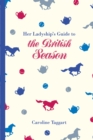 Her Ladyship's Guide to the British Season - eBook