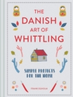 The Danish Art of Whittling : Simple Projects for the Home - Book