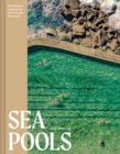 Sea Pools : 66 saltwater sanctuaries from around the world - Book