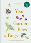 A Year of Garden Bees and Bugs : 52 stories of intriguing insects - Book
