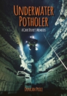 Underwater Potholer : A Cave Diver's Memoirs - eBook