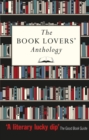 The Book Lovers' Anthology : A Compendium of Writing about Books, Readers and Libraries - Book