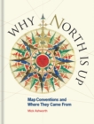 Why North is Up : Map Conventions and Where They Came From - Book