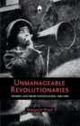 Unmanageable Revolutionaries : Women and Irish Nationalism, 1880-1980 - Book