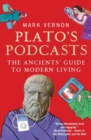 Plato's Podcasts : The Ancients' Guide to Modern Living - Book