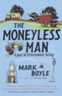 The Moneyless Man : A Year of Freeconomic Living - eBook
