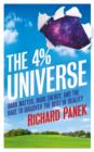 The 4-Percent Universe : Dark Matter, Dark Energy, and the Race to Discover the Rest of Reality - Book