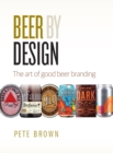 Beer by Design : The art of good beer branding - Book