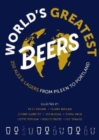 World's Greatest Beers : 250 Unmissable Ales & Lagers Selected by a Team of Experts - Book
