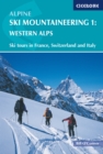 Alpine Ski Mountaineering Vol 1 - Western Alps : Ski tours in France, Switzerland and Italy - Book