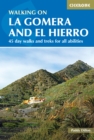 Walking on La Gomera and El Hierro : 45 day walks and treks for all abilities - Book