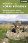 Walking in the North Pennines : 50 Walks in England's remotest Area of Outstanding Natural Beauty - Book