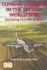 Cumbria Airfields in the Second World War : Including the Isle of Man - Book