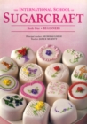 International School of Sugarcraft: Book One Beginners - Book