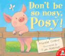 Don't be So Nosy, Posy! - Book
