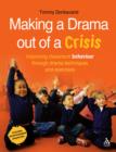 Making a Drama out of a Crisis : Improving Classroom Behaviour Through Drama Techniques and Exercises - eBook