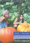 Well I Wonder : Childhood in the Modern World, a Handbook for Parents, Teachers and Carers - Book