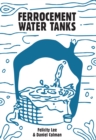Ferrocement Water Tanks : A Comprehensive Guide to Domestic Water Harvesting - Book