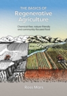 The Basics of Regenerative Agriculture : Chemical-free, Nature-friendly and Community-focused Food - eBook