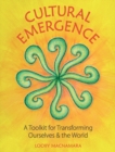 Cultural Emergence : A Toolkit for Transforming Ourselves & the World - Book