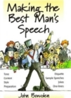 Making the Best Man's Speech, 2nd Edition : Tone, Content, Style, Preparation, Etiquette, Sample Speeches, Jokes and One-Liners - Book