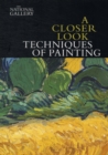 A Closer Look: Techniques of Painting - Book