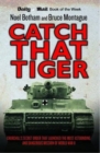 Catch That Tiger - Churchill's Secret Order That Launched The Most Astounding and Dangerous Mission of World War II - eBook